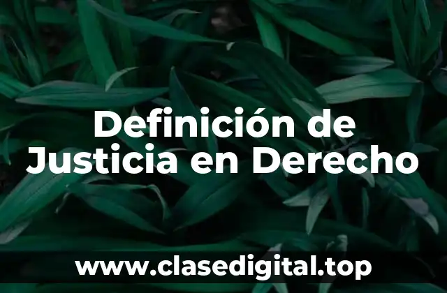 Definición de Justicia en Derecho