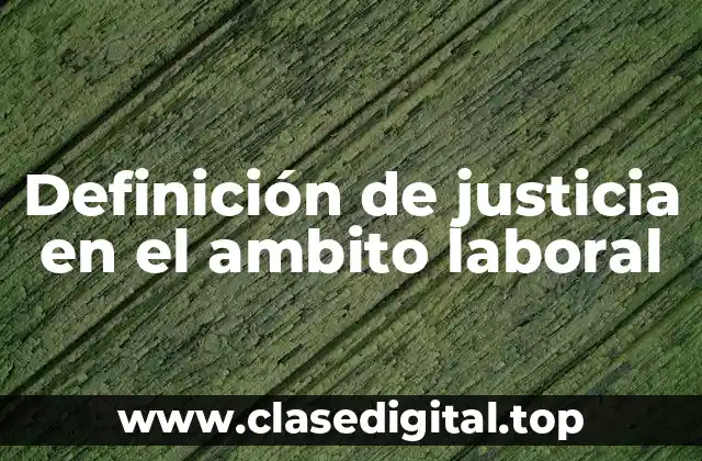 Definición de justicia en el ambito laboral