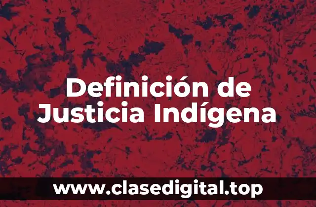 Definición de Justicia Indígena