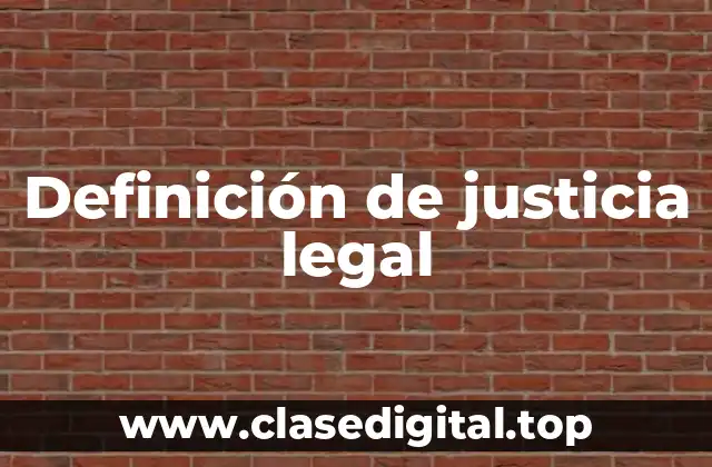 Ejemplos de justicia legal