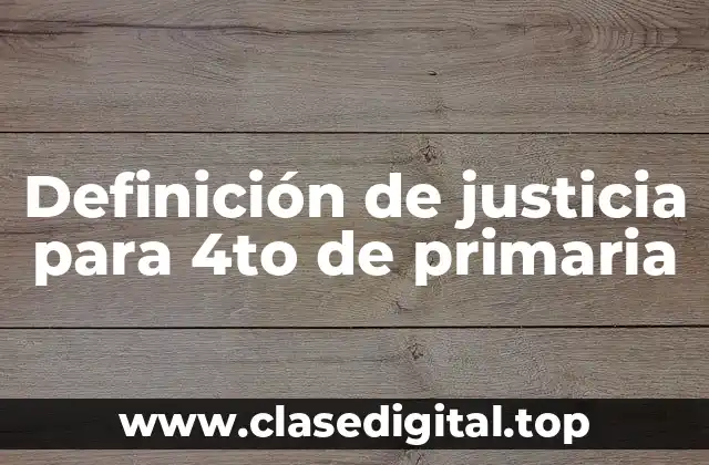 Definición de justicia para 4to de primaria