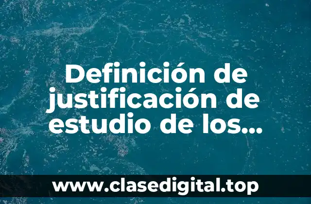 Definición de justificación de estudio de los valores educativos