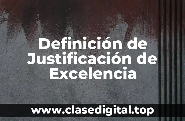 Definición de Justificación de Excelencia
