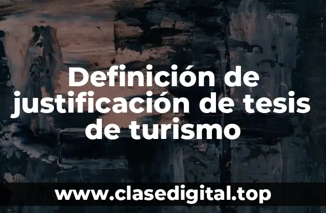 Definición de justificación de tesis de turismo