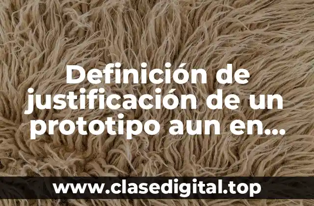 Ejemplos de justificación de un prototipo