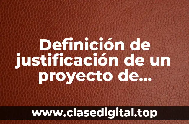 Ejemplos de justificación de un proyecto de investigación empresarial