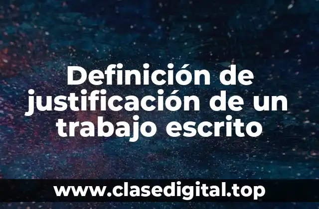 Definición de justificación de un trabajo escrito