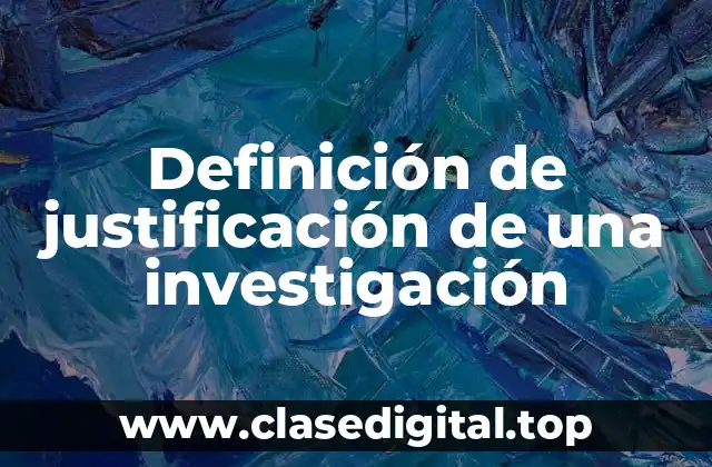 Definición de justificación de una investigación