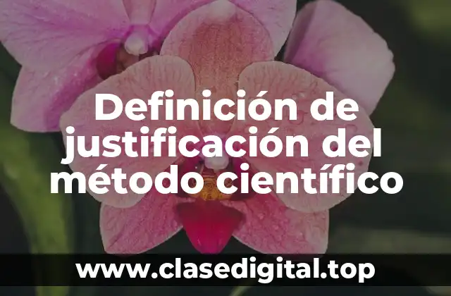 Ejemplos de justificación del método científico