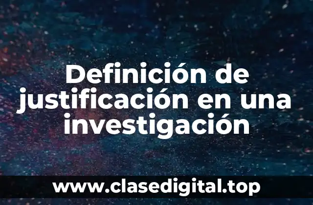 Definición de justificación en una investigación
