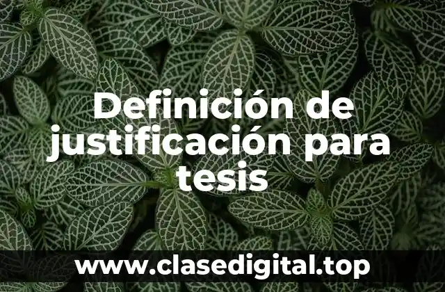Definición de justificación para tesis