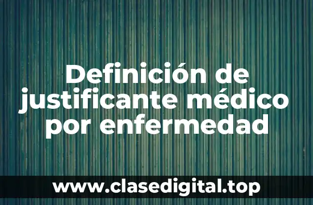 Definición de justificante médico por enfermedad