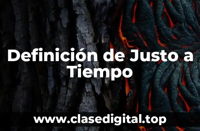 Definición de Justo a Tiempo