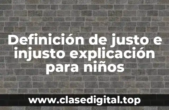 Definición de justo e injusto explicación para niños