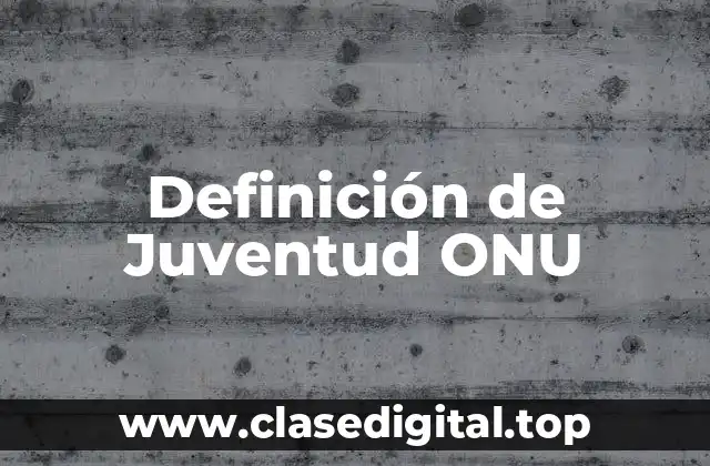 Definición de Juventud ONU