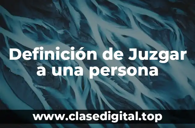 Definición de Juzgar a una persona
