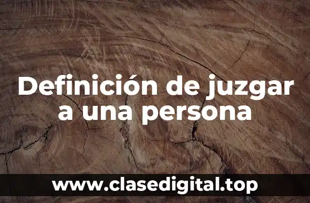 Definición de juzgar a una persona