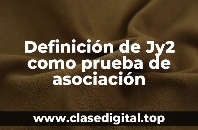 Definición de Jy2 como prueba de asociación