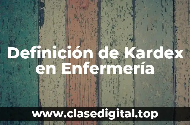Definición de Kardex en Enfermería