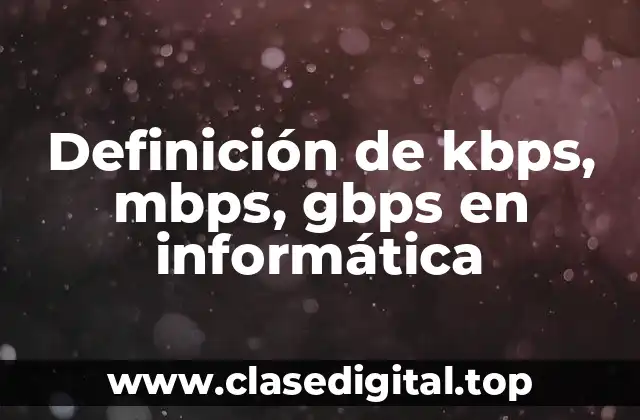 Definición de kbps, mbps, gbps en informática