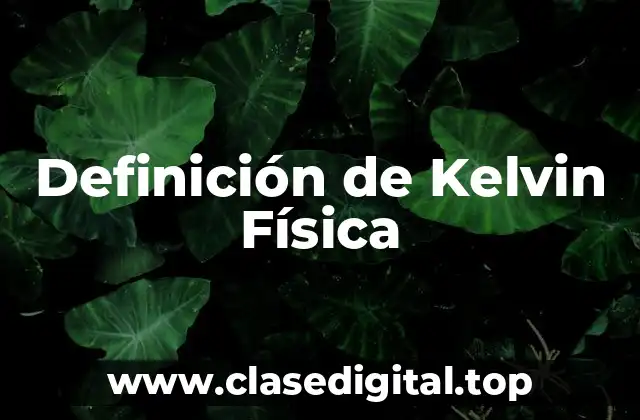 Definición de Kelvin Física