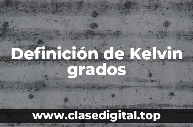 Definición de Kelvin grados
