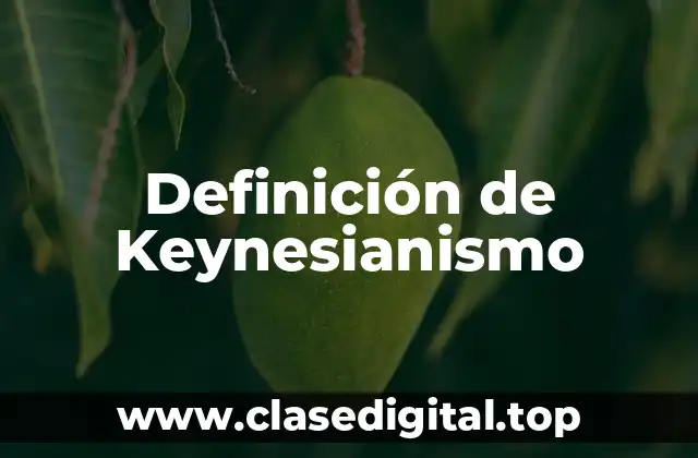 Definición de Keynesianismo