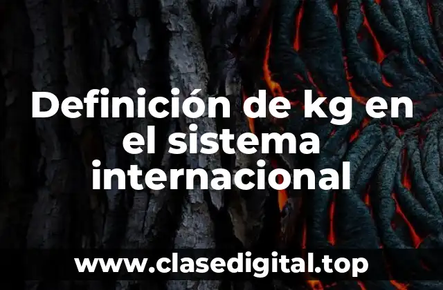 Definición de kg en el sistema internacional