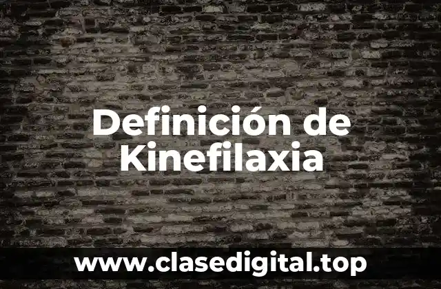 Definición técnica de Kinefilaxia