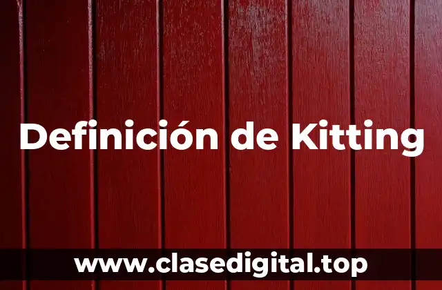 Definición de Kitting