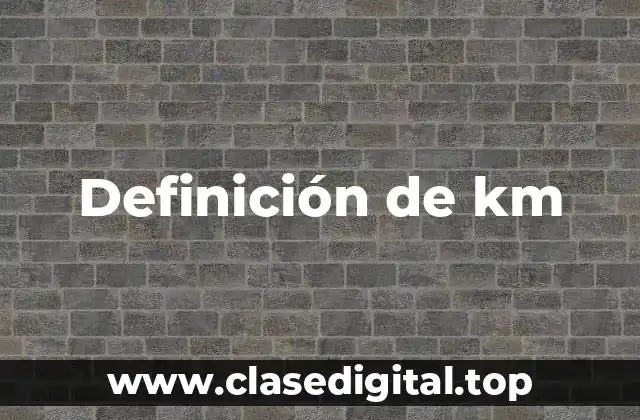 Definición de km