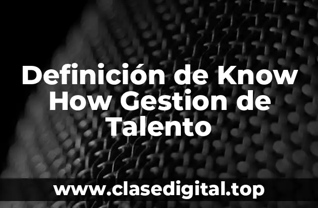 Definición de Know How Gestion de Talento