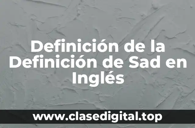 Definición de la Definición de Sad en Inglés