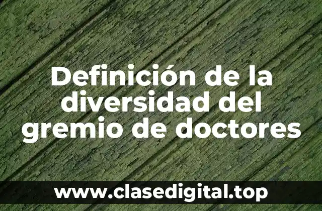 Definición de la diversidad del gremio de doctores