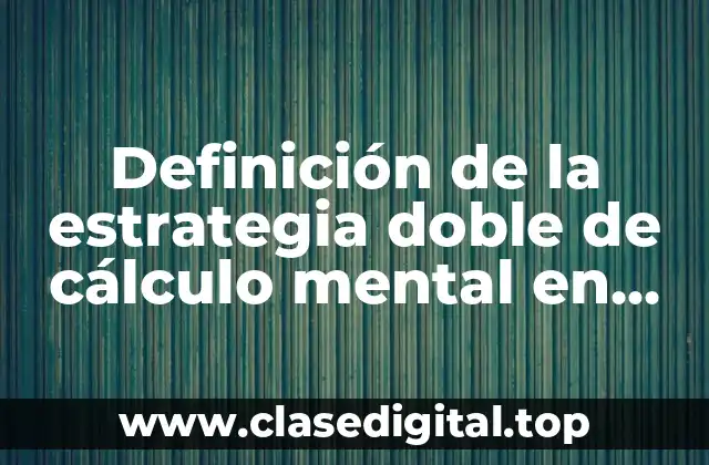 Definición de la estrategia doble de cálculo mental en suma