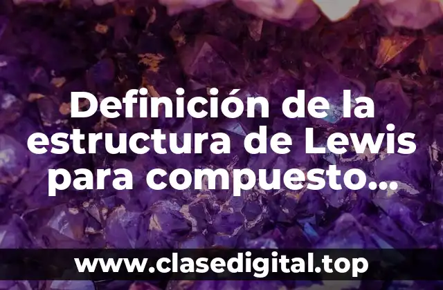 Definición de la estructura de Lewis para compuesto iónico