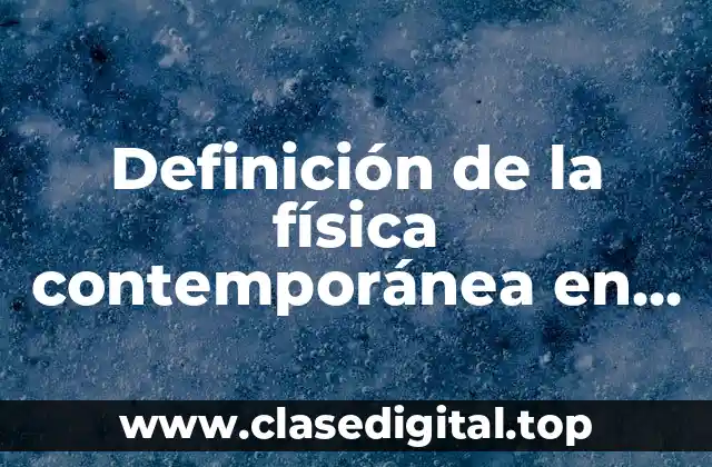 Ejemplos de la física contemporánea