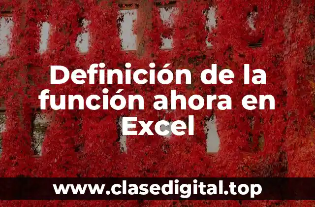 Definición de la función ahora en Excel