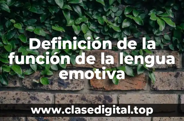 Definición de la función de la lengua emotiva