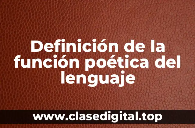 Definición de la función poética del lenguaje