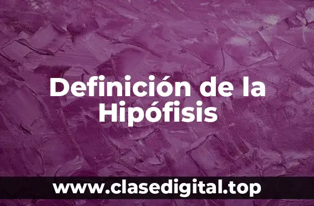 Definición de la Hipófisis