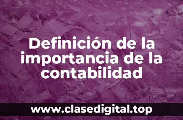 Ejemplos de la importancia de la contabilidad