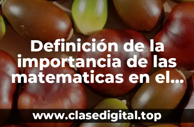 Definición de la importancia de las matematicas en el bachillerato