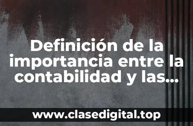 Definición de la importancia entre la contabilidad y las finanzas