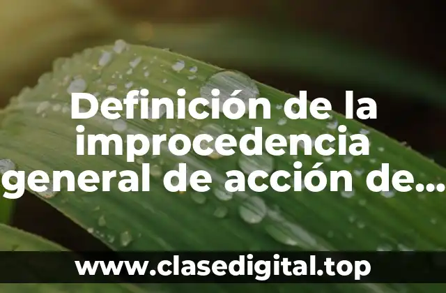 Ejemplos de la improcedencia general de acción de amparo