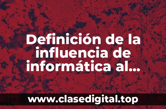 Definición de la influencia de informática al proceso productivo