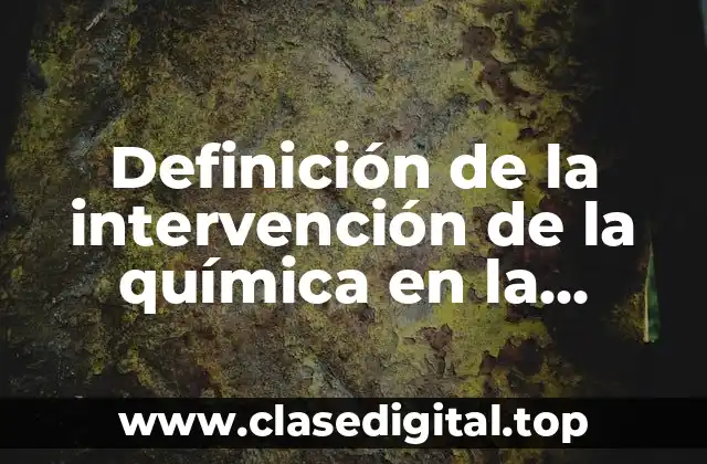 Definición de la intervención de la química en la nutrición