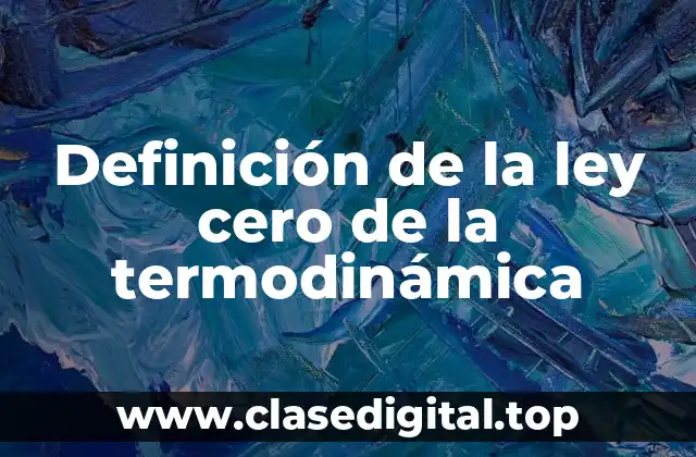 Definición de la ley cero de la termodinámica