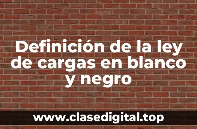 Definición de la ley de cargas en blanco y negro