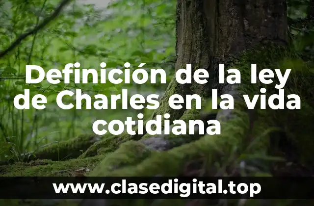 Definición de la ley de Charles en la vida cotidiana